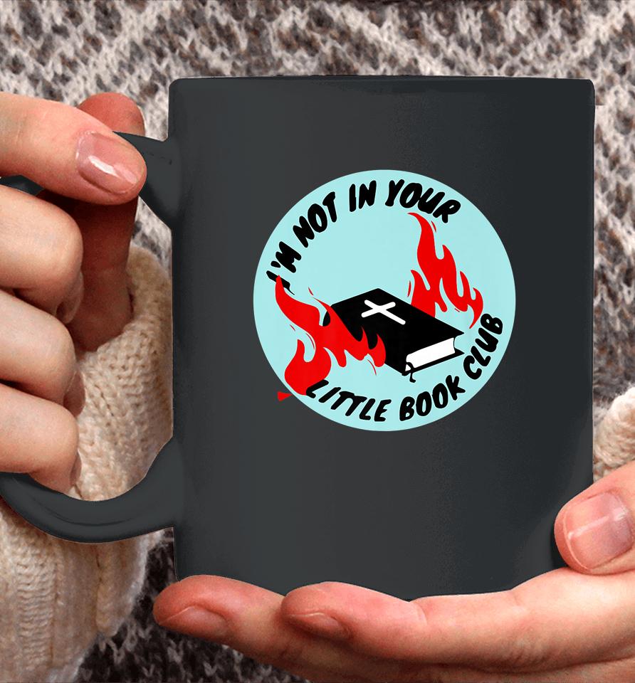 I'm Not In Your Little Book Club Coffee Mug