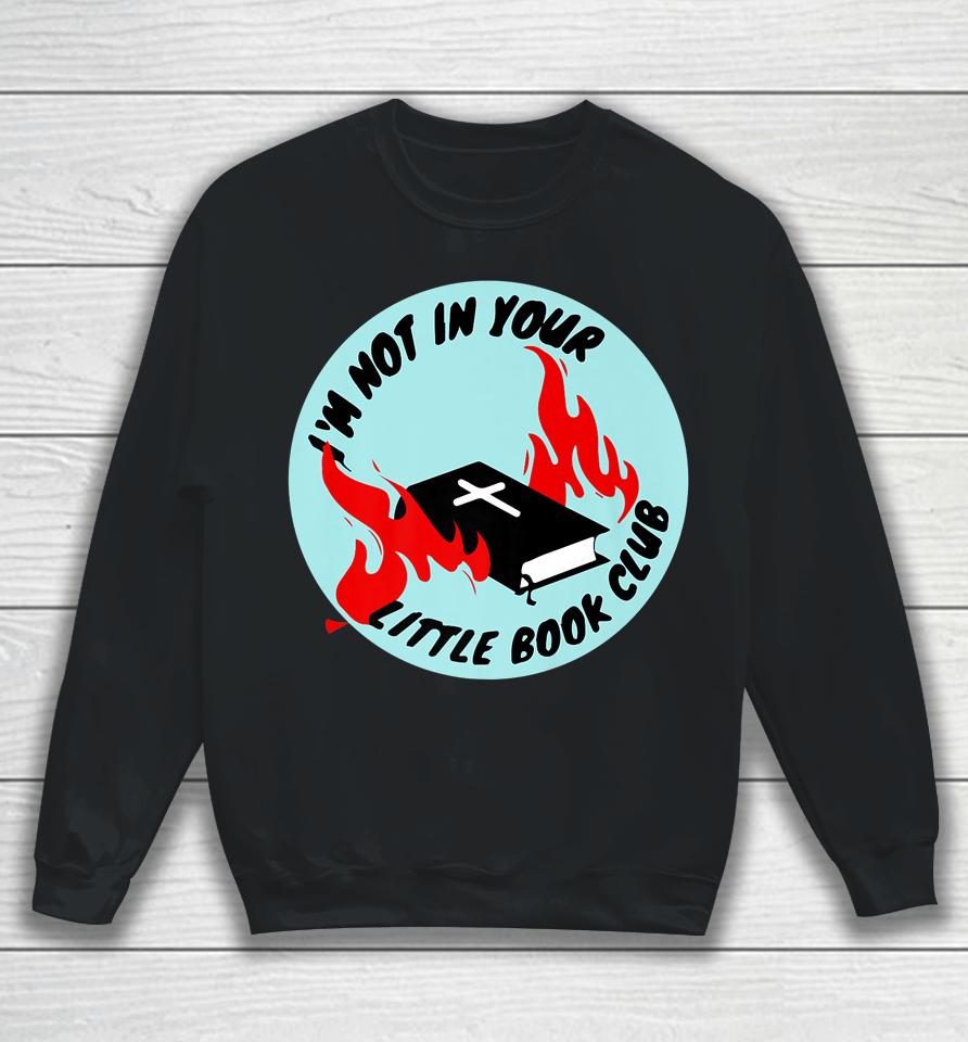 I'm Not In Your Little Book Club Sweatshirt