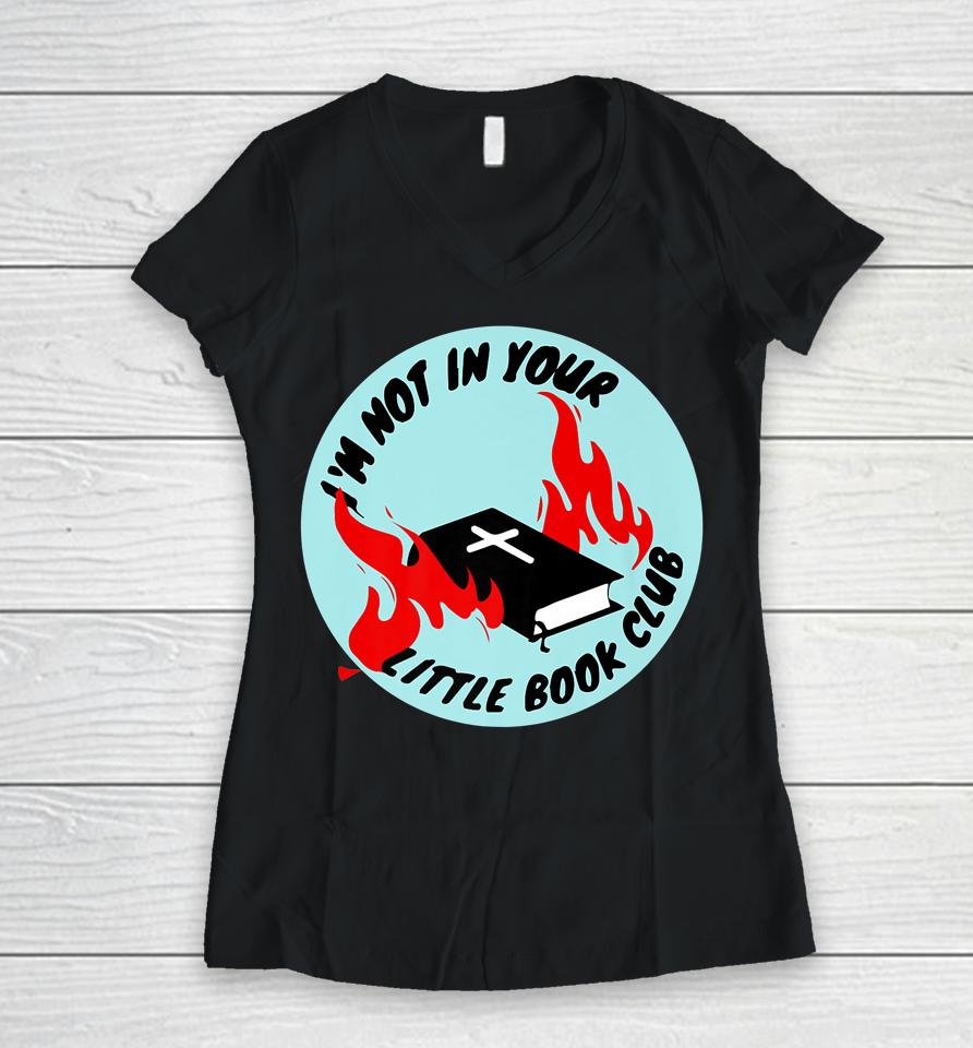 I'm Not In Your Little Book Club Women V-Neck T-Shirt
