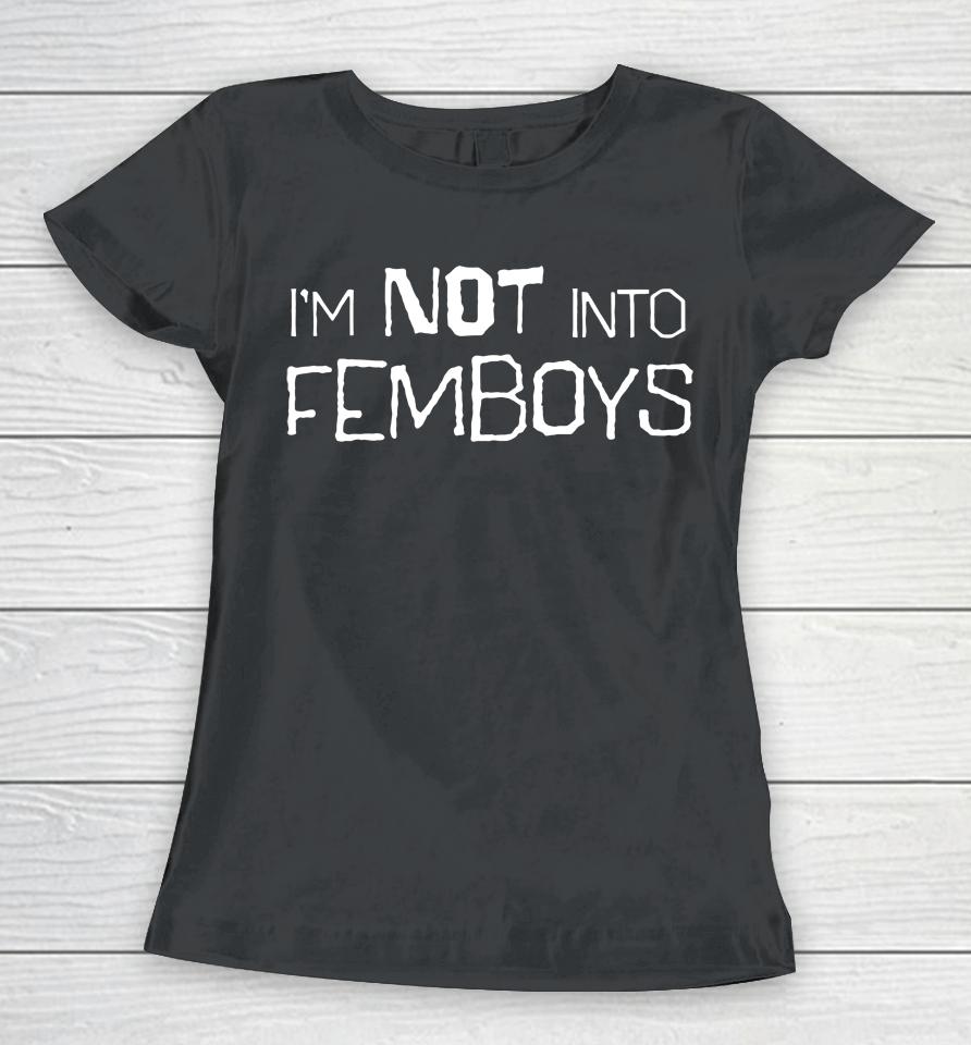 I'm Not Into Femboys Women T-Shirt