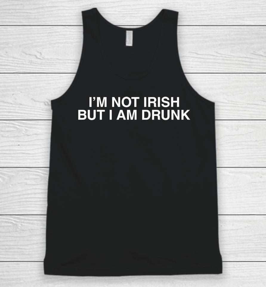I'm Not Irish But I Am Drunk Unisex Tank Top