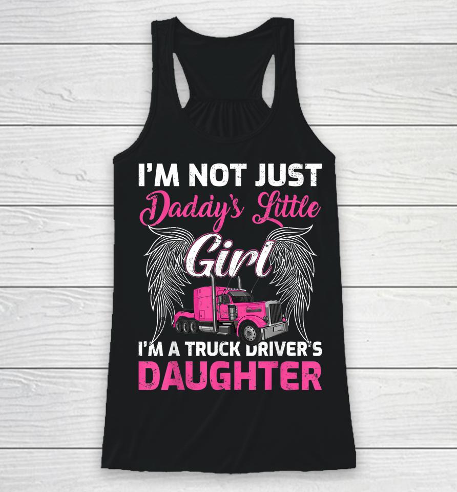 I'm Not Just Daddy's Little Girl I'm A Truckers Daughter Racerback Tank