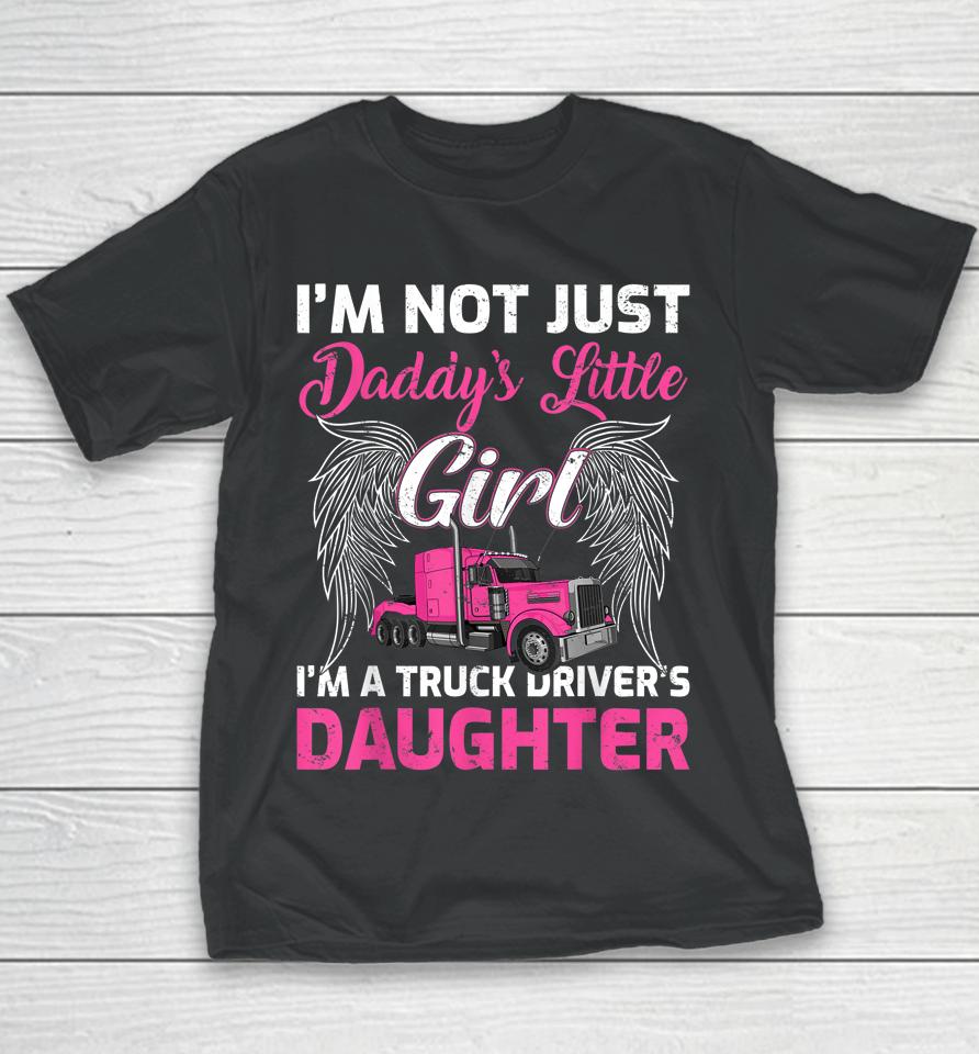 I'm Not Just Daddy's Little Girl I'm A Truckers Daughter Youth T-Shirt