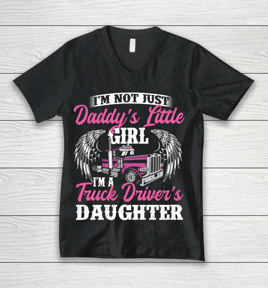 I'm Not Just Daddy's Little Girl Truck Driver Daughter Unisex V-Neck T-Shirt