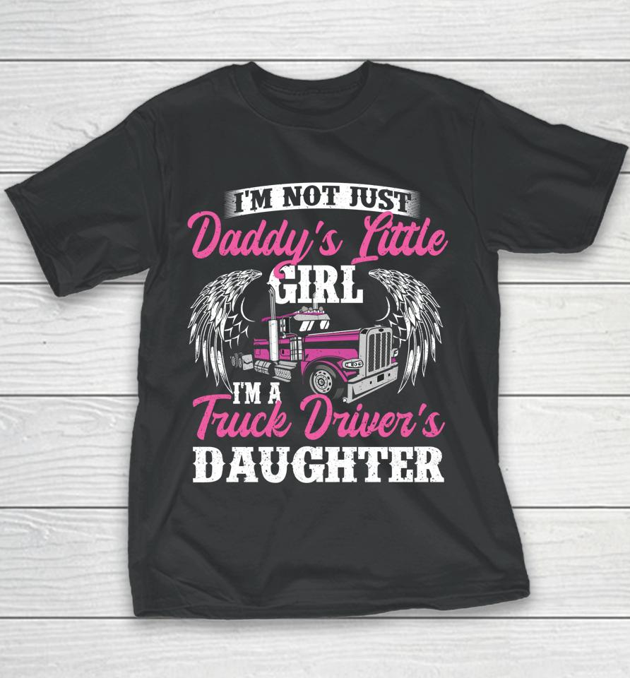 I'm Not Just Daddy's Little Girl Truck Driver Daughter Youth T-Shirt