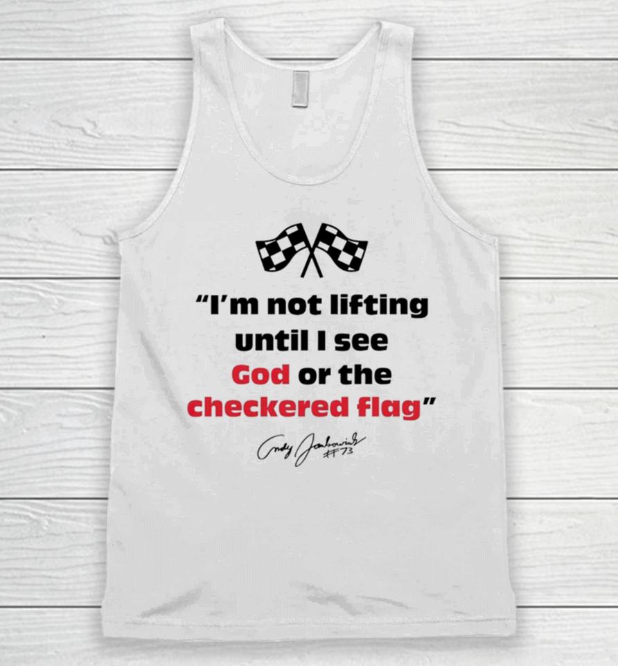 Im Not Lifting Untill I See God Or The Checkered Flag Unisex Tank Top