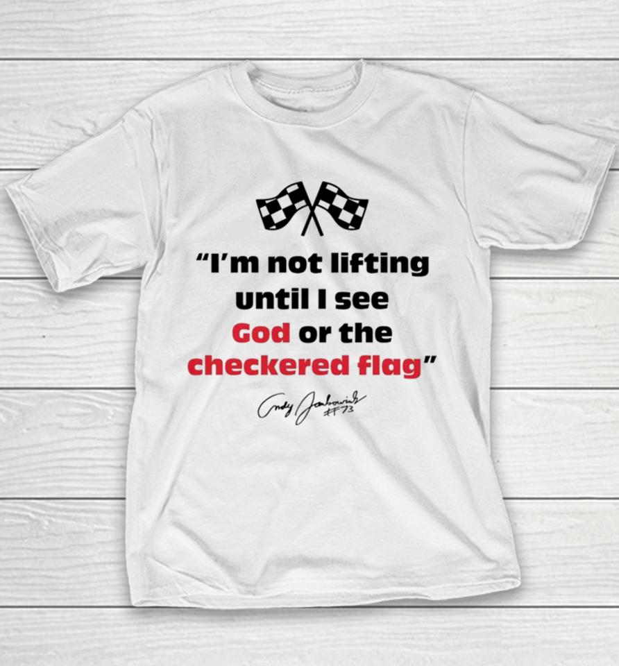 Im Not Lifting Untill I See God Or The Checkered Flag Youth T-Shirt