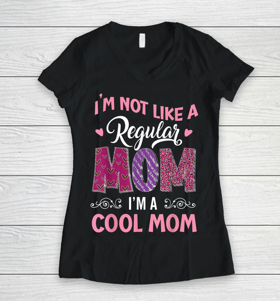 I'm Not Like A Regular Mom I'm A Angry Mama At House Women V-Neck T-Shirt