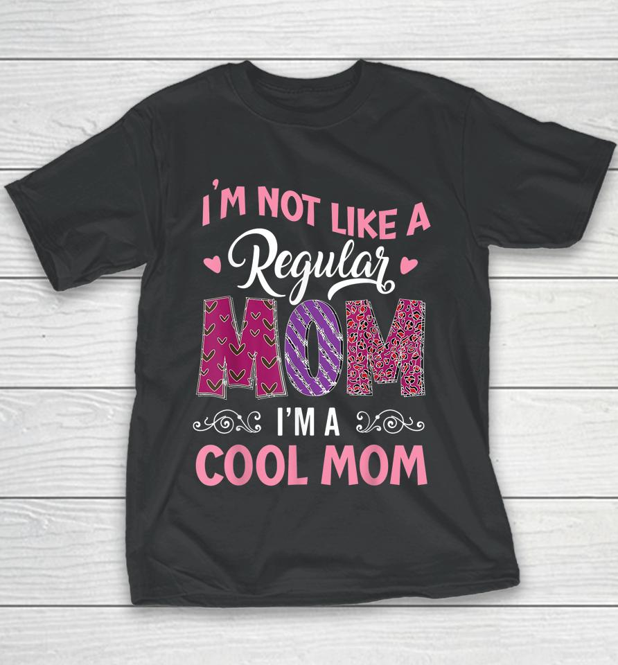 I'm Not Like A Regular Mom I'm A Angry Mama At House Youth T-Shirt