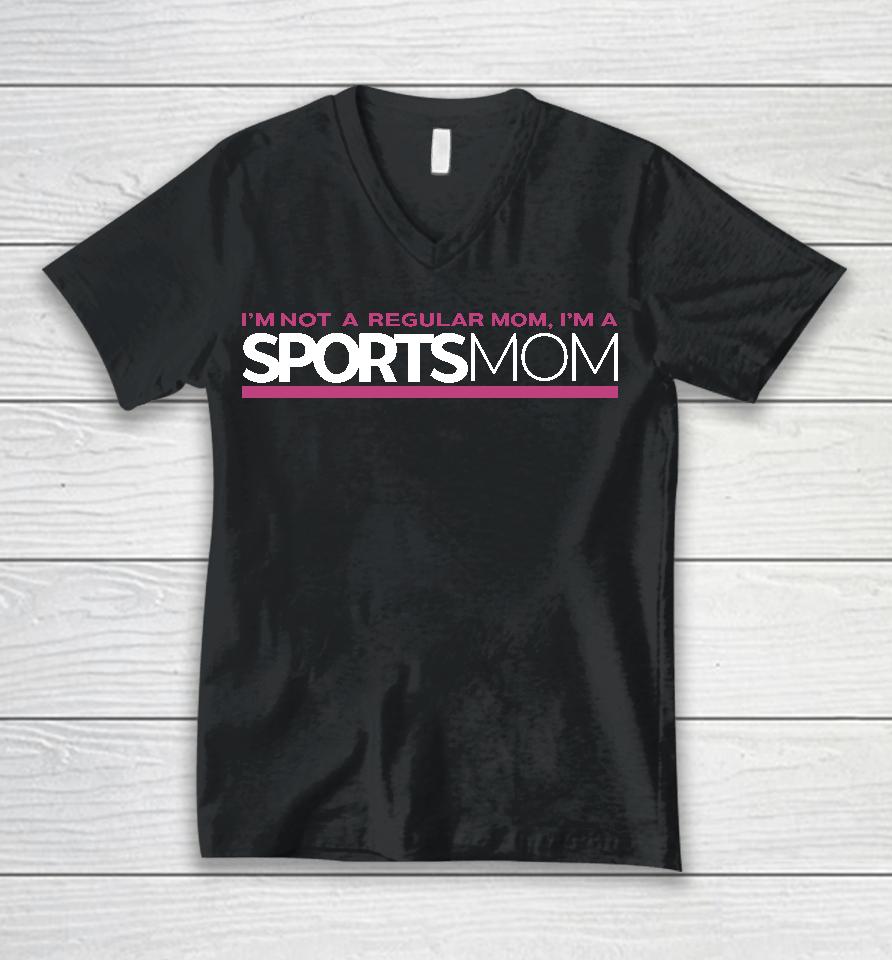 Im Not Like A Regular Mom Im A Sports Mom Unisex V-Neck T-Shirt