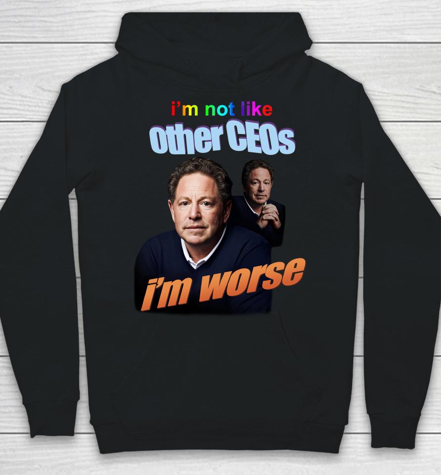 I'm Not Like Other Ceos I'm Worse Hoodie