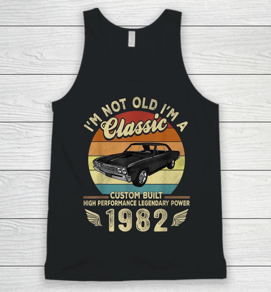 I'm Not Old I'm A Classic Vintage 1982 40Th Birthday Gifts Unisex Tank Top