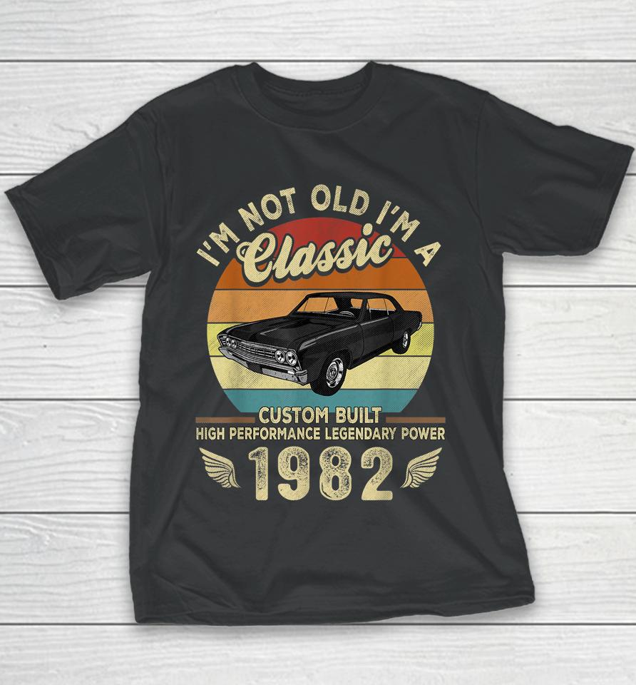 I'm Not Old I'm A Classic Vintage 1982 40Th Birthday Gifts Youth T-Shirt