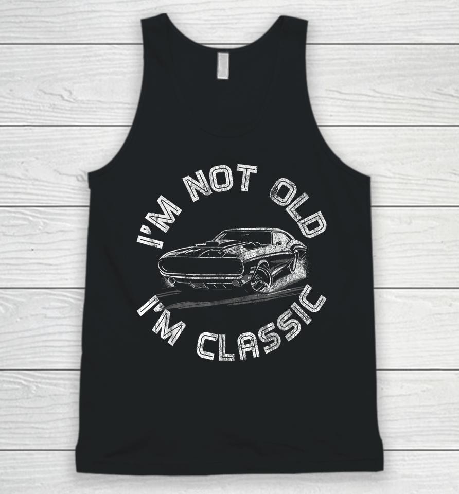 I'm Not Old I'm Classic, Classic Car Unisex Tank Top