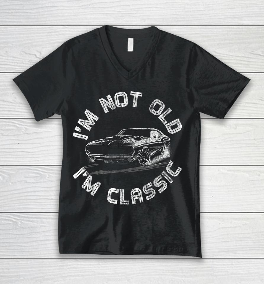 I'm Not Old I'm Classic, Classic Car Unisex V-Neck T-Shirt