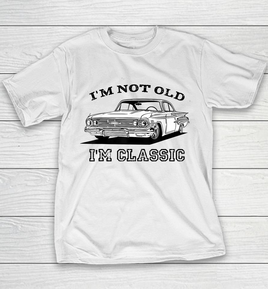 I'm Not Old I'm Classic Funny Car Graphic Youth T-Shirt