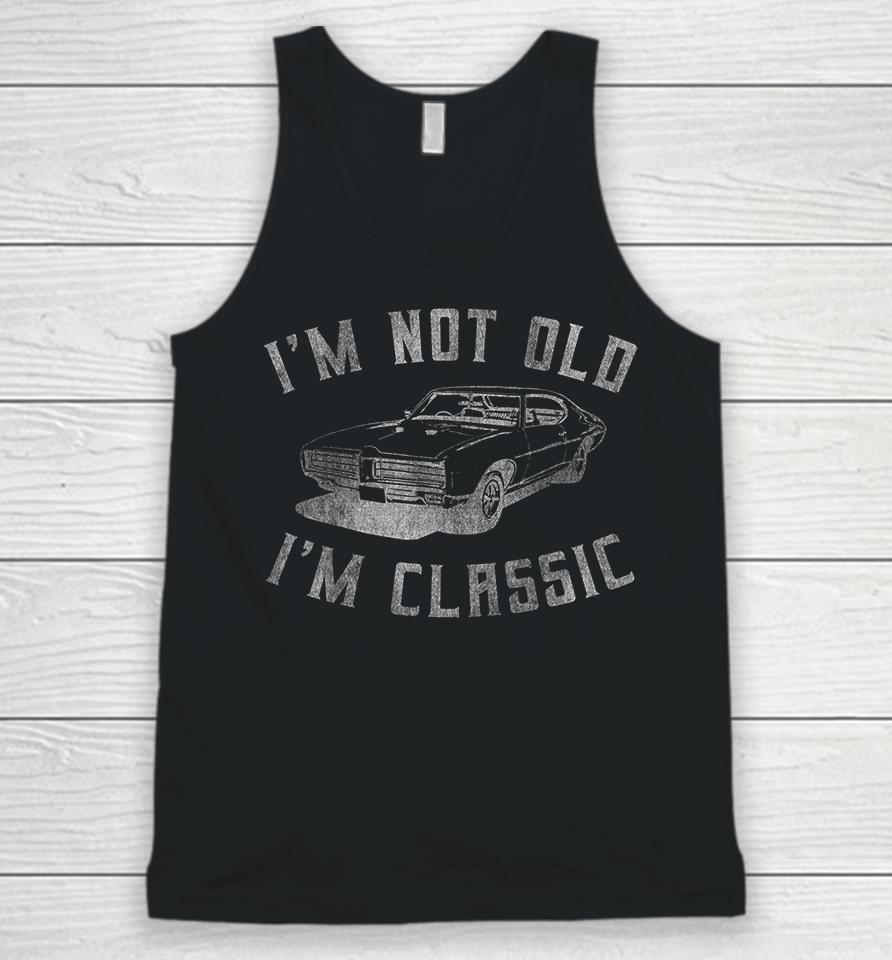 I'm Not Old I'm Classic Funny Car Unisex Tank Top