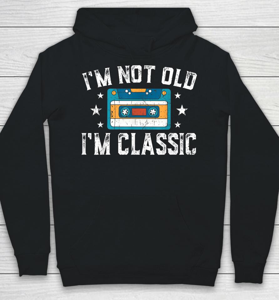 I'm Not Old I'm Classic Funny Cassette Graphic Hoodie