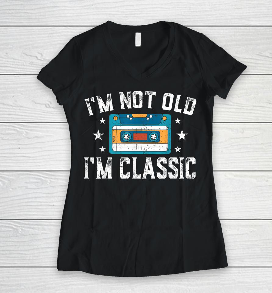 I'm Not Old I'm Classic Funny Cassette Graphic Women V-Neck T-Shirt