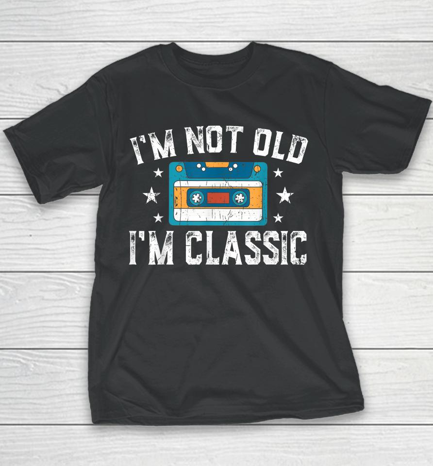 I'm Not Old I'm Classic Funny Cassette Graphic Youth T-Shirt