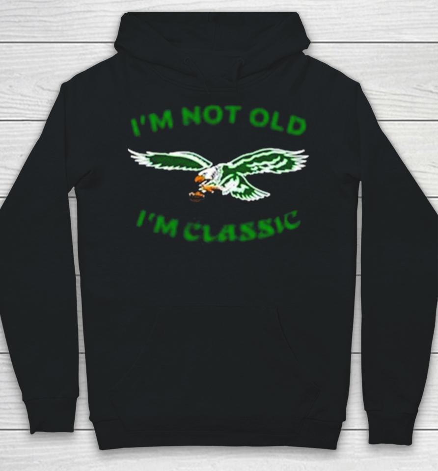 Im Not Old Im Classic Philadelphia Eagles Hoodie