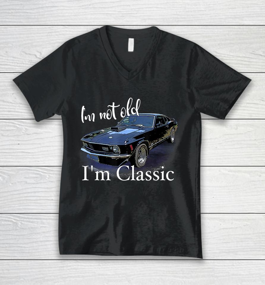 I'm Not Old I'm Classic Retro Muscle Car Unisex V-Neck T-Shirt