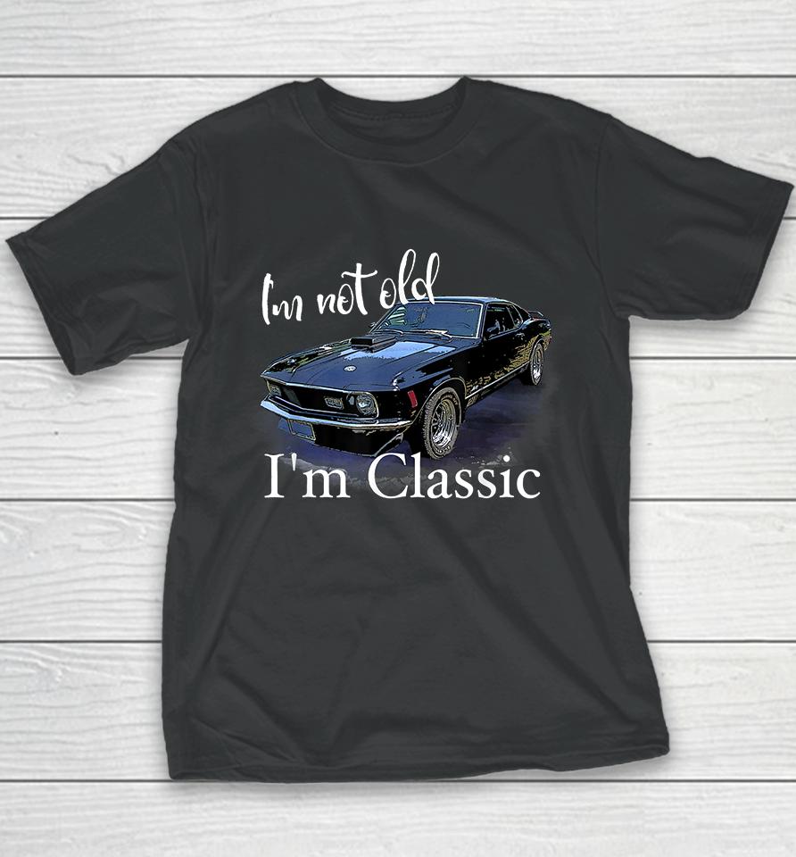 I'm Not Old I'm Classic Retro Muscle Car Youth T-Shirt