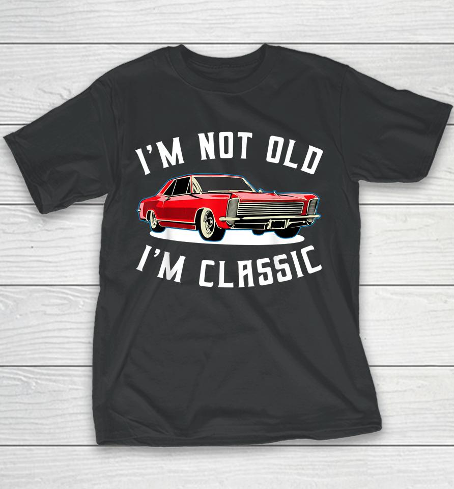 I’m Not Old I’m Classic Retro Vintage Car Youth T-Shirt
