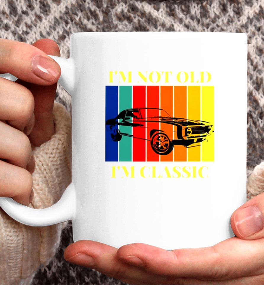 I’m Not Old I’m Classic Coffee Mug