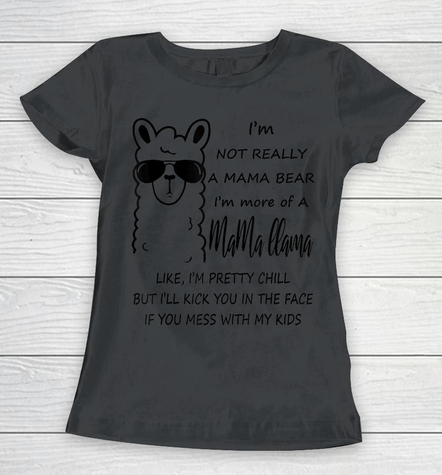 I'm Not Really A Mama Bear I'm More Of A Mama Llama Women T-Shirt