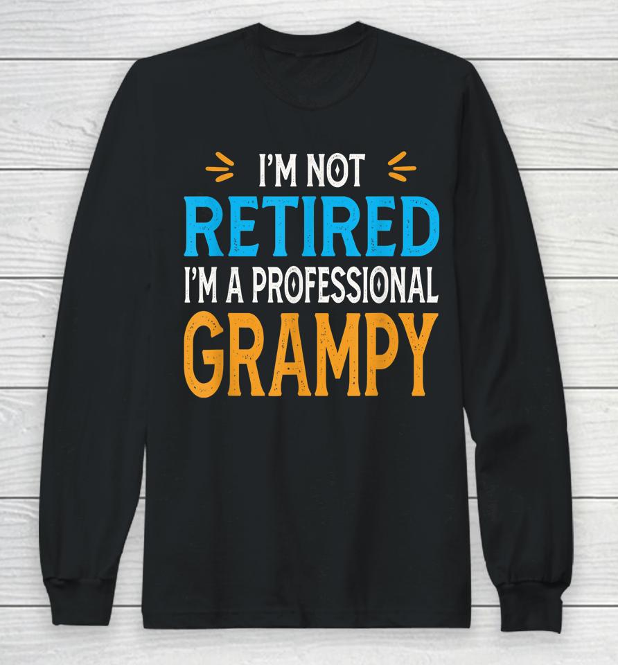 I'm Not Retired I'm A Professional Grampy Retro Vintage Long Sleeve T-Shirt