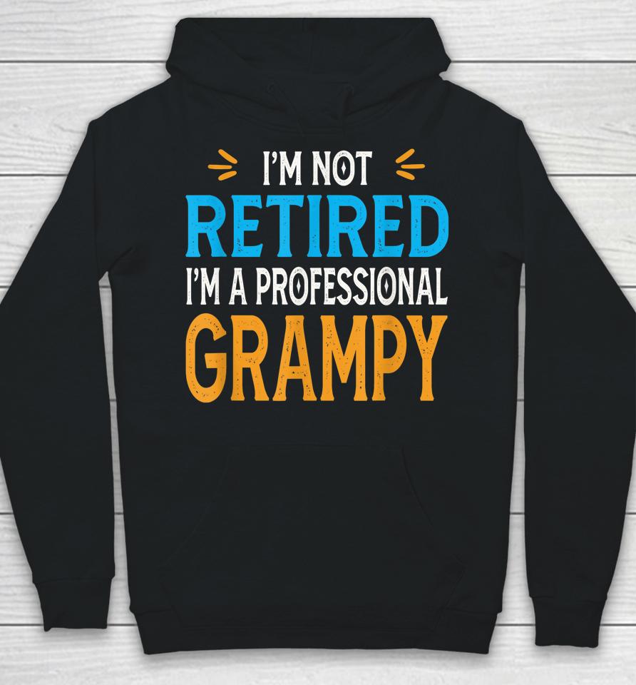 I'm Not Retired I'm A Professional Grampy Retro Vintage Hoodie