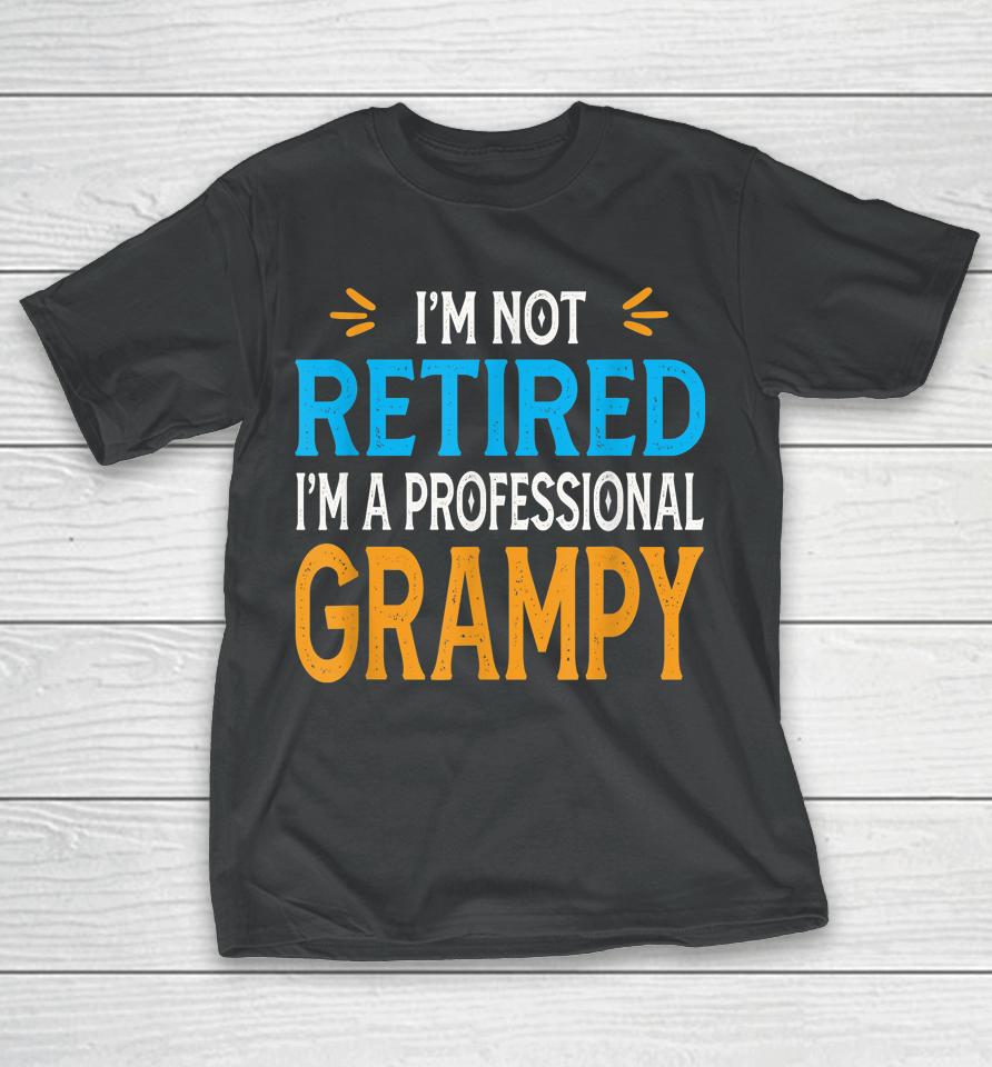 I'm Not Retired I'm A Professional Grampy Retro Vintage T-Shirt