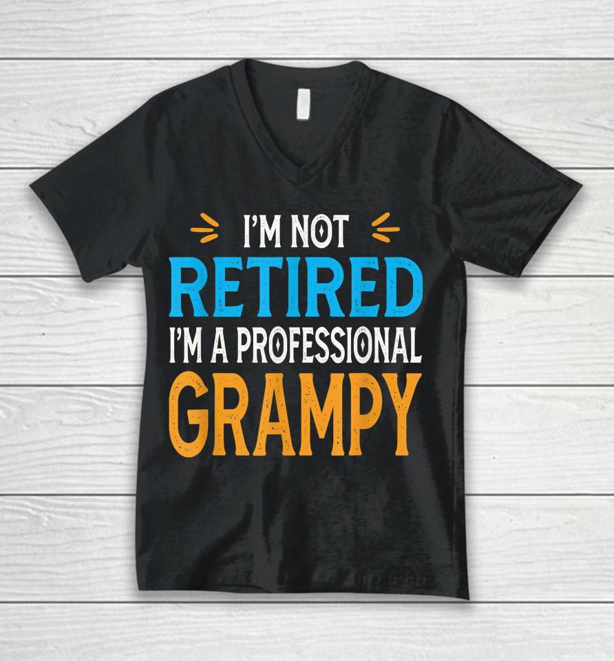 I'm Not Retired I'm A Professional Grampy Retro Vintage Unisex V-Neck T-Shirt