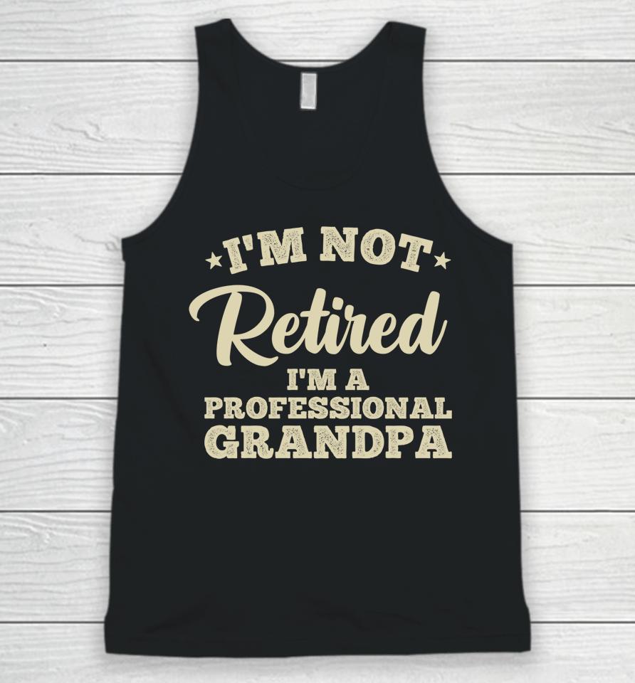 I'm Not Retired I'm A Professional Grandma Unisex Tank Top