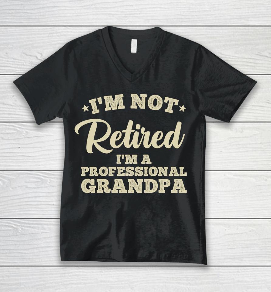 I'm Not Retired I'm A Professional Grandma Unisex V-Neck T-Shirt