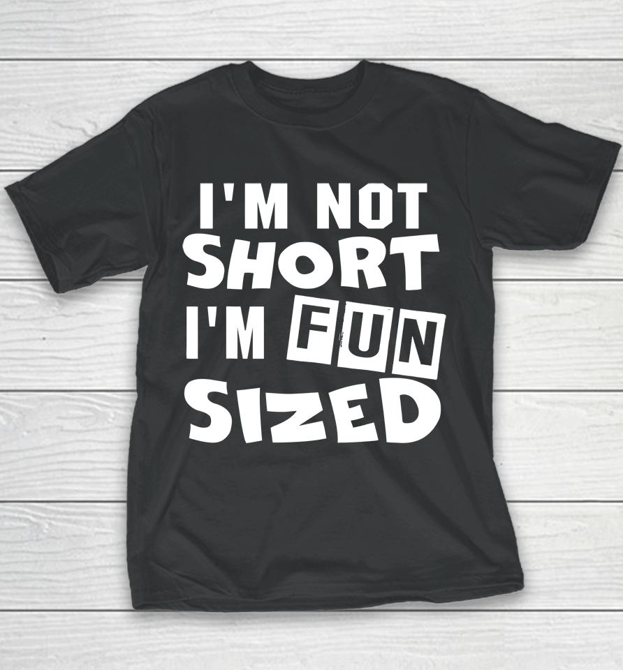I'm Not Short I'm Fun Sized Youth T-Shirt