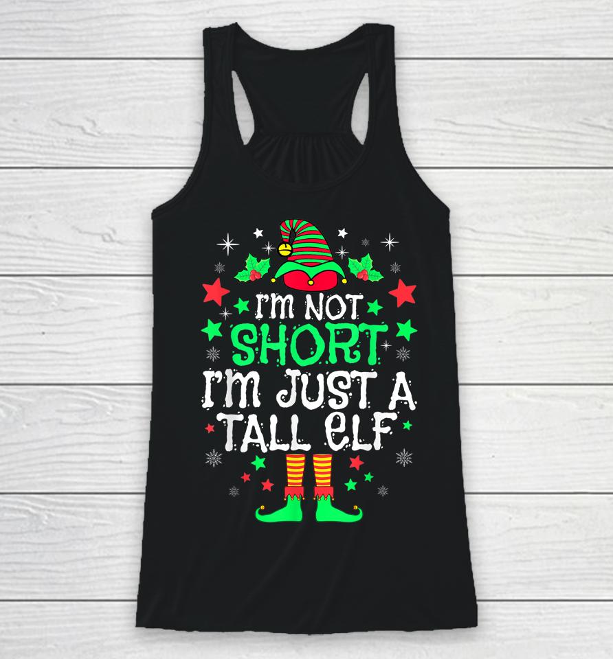 I'm Not Short I'm Just A Tall Elf Christmas Racerback Tank