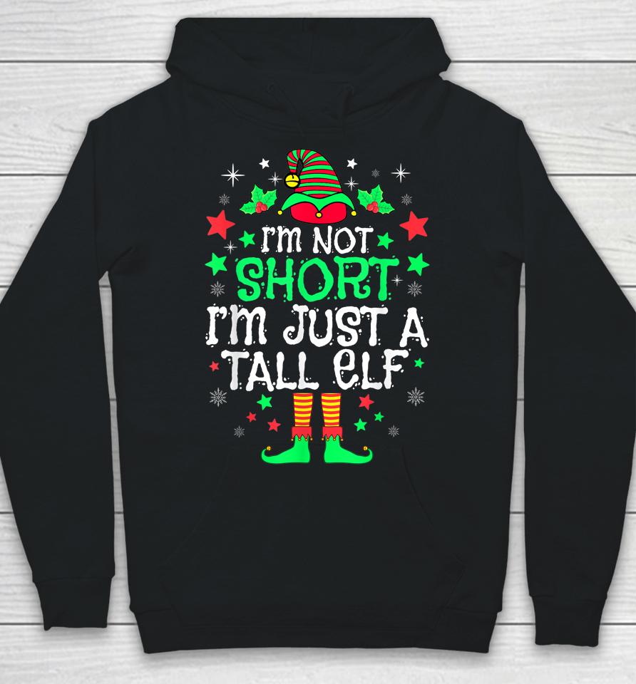 I'm Not Short I'm Just A Tall Elf Christmas Hoodie