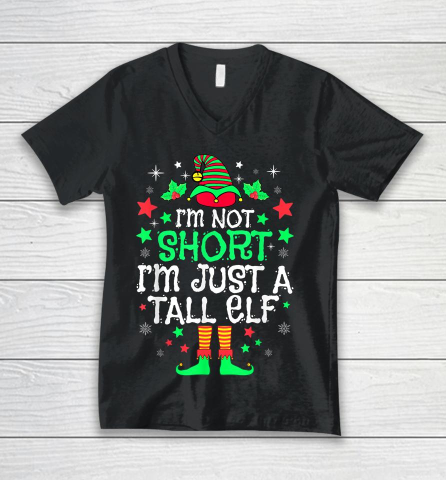 I'm Not Short I'm Just A Tall Elf Christmas Unisex V-Neck T-Shirt