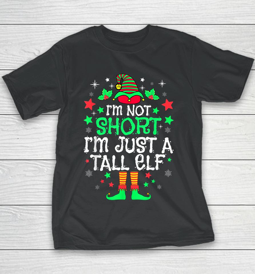 I'm Not Short I'm Just A Tall Elf Christmas Youth T-Shirt