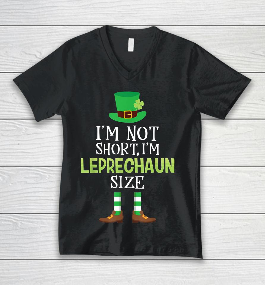 I'm Not Short I'm Leprechaun Size St Patrick's Day Unisex V-Neck T-Shirt