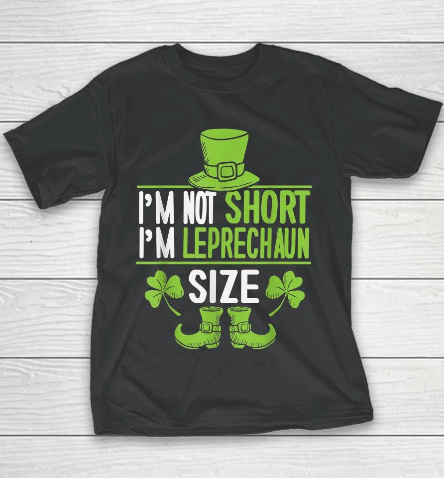 I'm Not Short I'm Leprechaun Size St Patrick's Day Youth T-Shirt