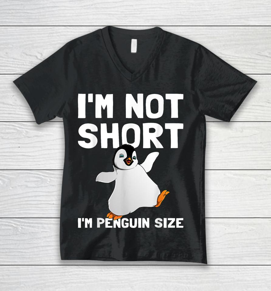 I'm Not Short I'm Penguin Size Unisex V-Neck T-Shirt