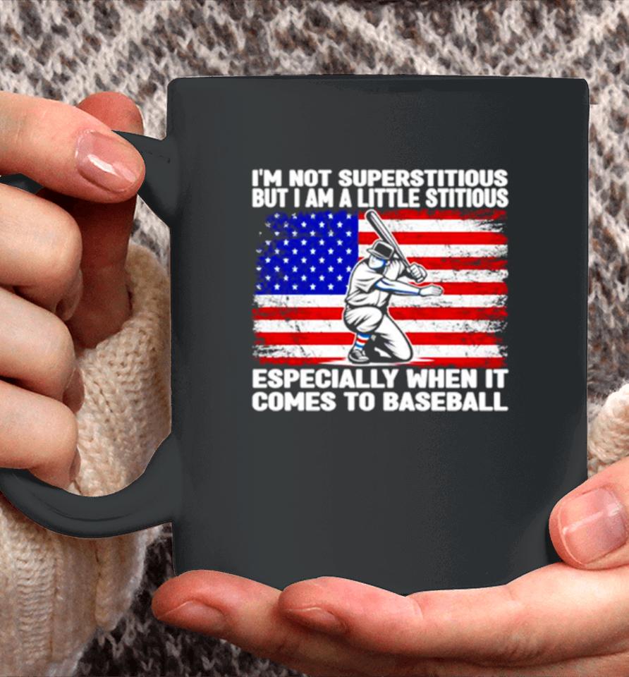 I’m Not Superstitious But I Am A Little Stitious Especially When It Comes To Baseball Coffee Mug