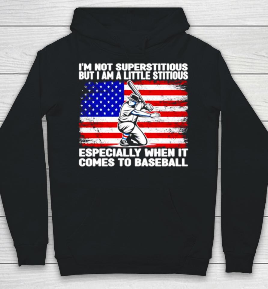 I’m Not Superstitious But I Am A Little Stitious Especially When It Comes To Baseball Hoodie