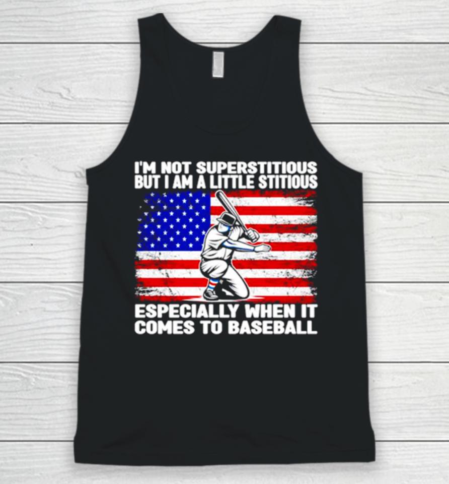 I’m Not Superstitious But I Am A Little Stitious Especially When It Comes To Baseball Unisex Tank Top