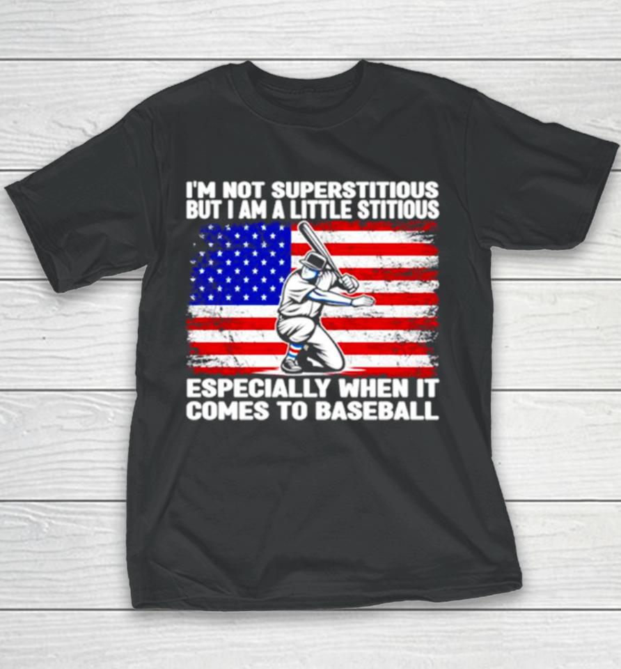 I’m Not Superstitious But I Am A Little Stitious Especially When It Comes To Baseball Youth T-Shirt