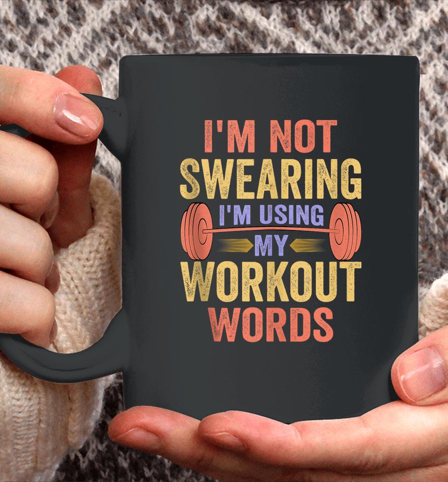I'm Not Swearing I'm Using My Workout Words Coffee Mug