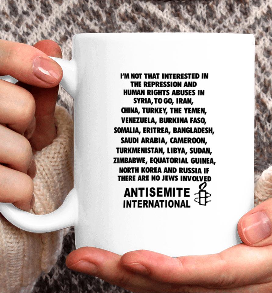 I'm Not That Interested In The Repression And Human Rights Abuses Coffee Mug